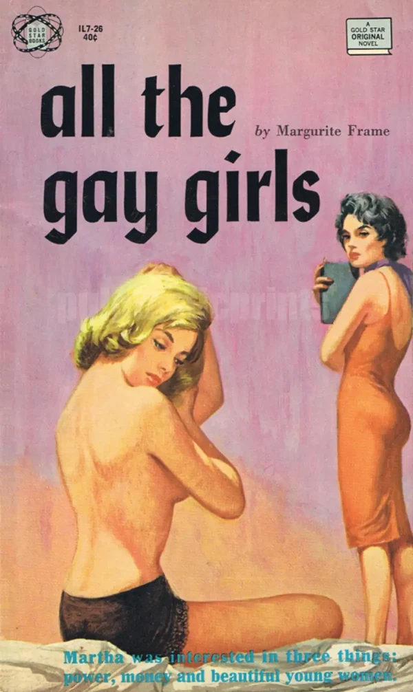 And there's dark-haired Martha leering at the topless beautiful young woman on her bed on this campy cover of lesbian pulp All the Gay Girls.