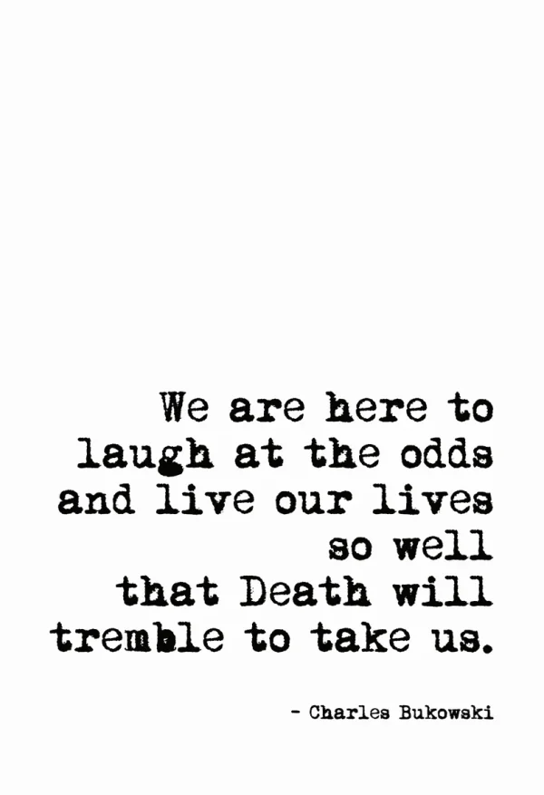 Charles Bukowski Death will tremble to take us