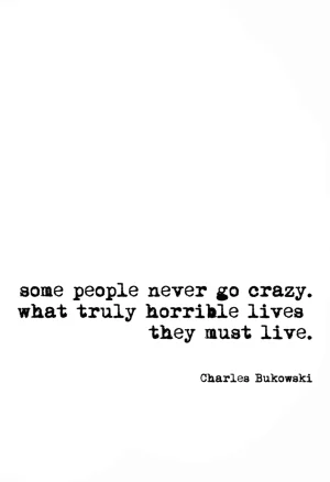 Charles Bukowski go crazy