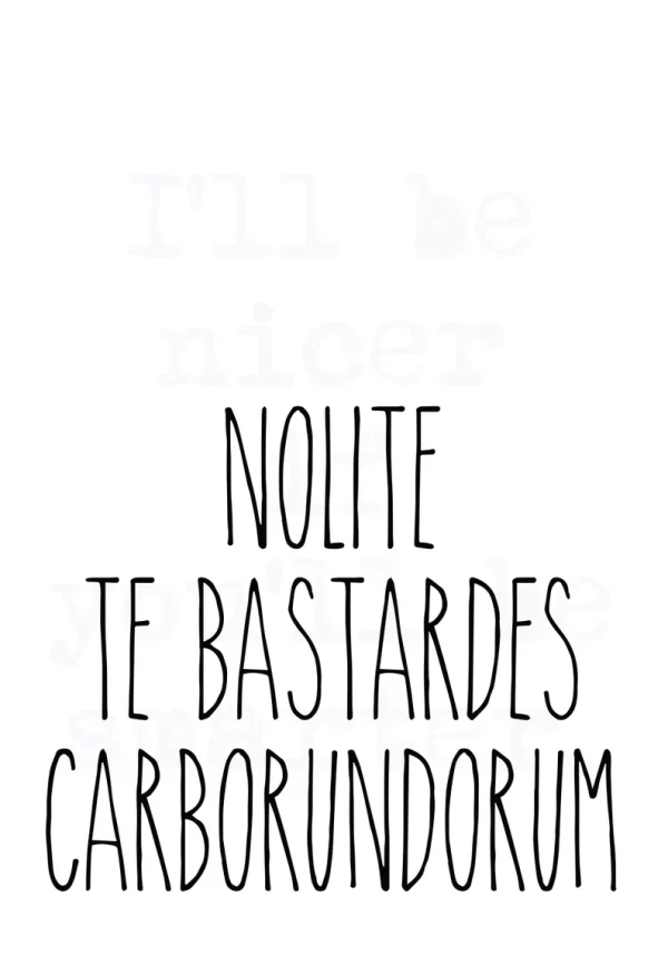 Nolite te Bastardes Carborundorum