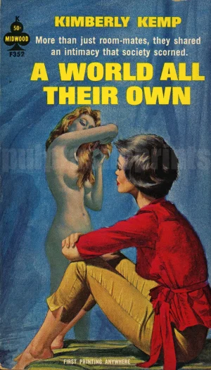 "More than just room-mates, they shared an intimacy that society scorned." So says the cover of this lesbian pulp novel, "A World All Their Own."