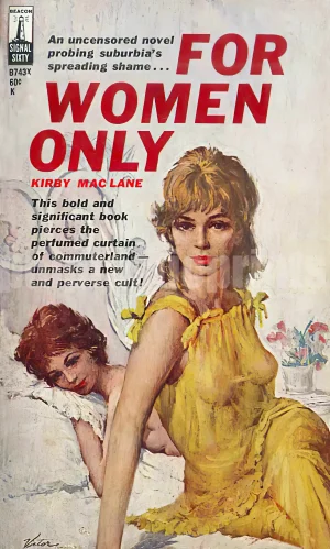 Repro of a 1964 pulp paperback cover — For Women Only ... "an uncensored novel probing suburbia's spreading shame ..."
