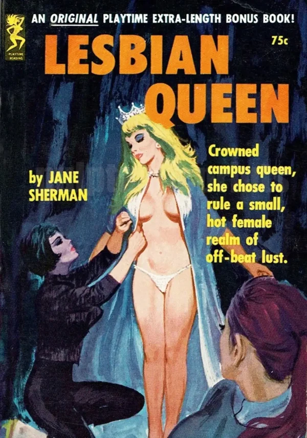 Meet the Lesbian Queen! As the cover tells us, "Crowned campus queen, she chose to rule a small, hot female realm of off-beat lust!"