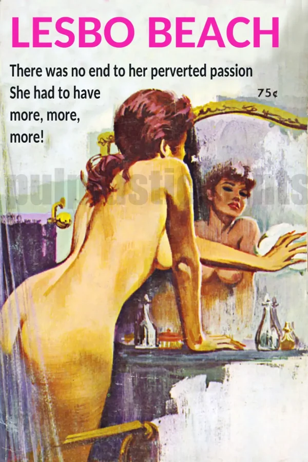 "There was no end to her perverted passion. She had to have more, more, more!" Which, apparently is why she's looking at herself, nude, in the mirror?