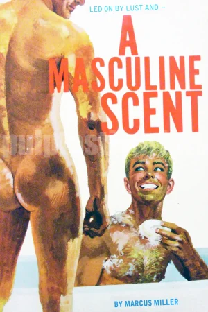 Led on by lust and ... yes, A Masculine Scent! Who could resist the hot guy in the sudsy tub, huh?