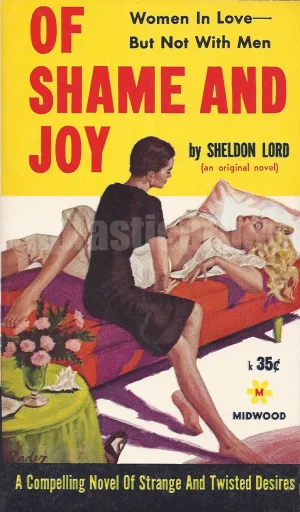 It's another trash lit classic .. Of Shame and Joy — "Women in love — but not with men"