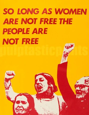 So Long As Women Are Not Free People Are Not Free